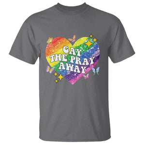 Gay the Pray Away T Shirt LGBTQIA Say Gay Pride Month TS02 Charcoal Print Your Wear
