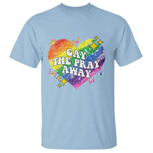 Gay the Pray Away T Shirt LGBTQIA Say Gay Pride Month TS02 Light Blue Print Your Wear
