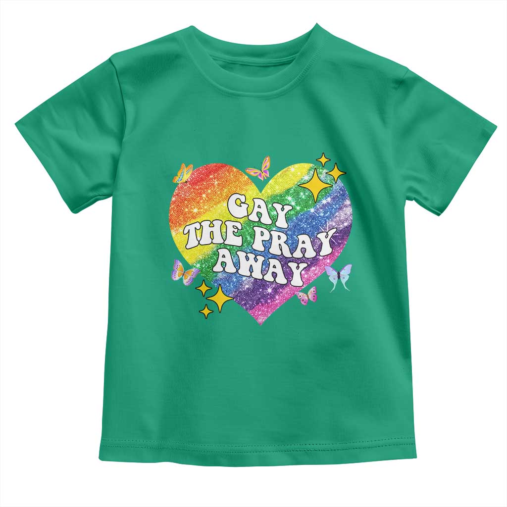 Gay the Pray Away Toddler T Shirt LGBTQIA Say Gay Pride Month TS02 Irish Green Print Your Wear
