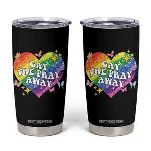 Gay the Pray Away Tumbler Cup LGBTQIA Say Gay Pride Month TS02 Black Print Your Wear