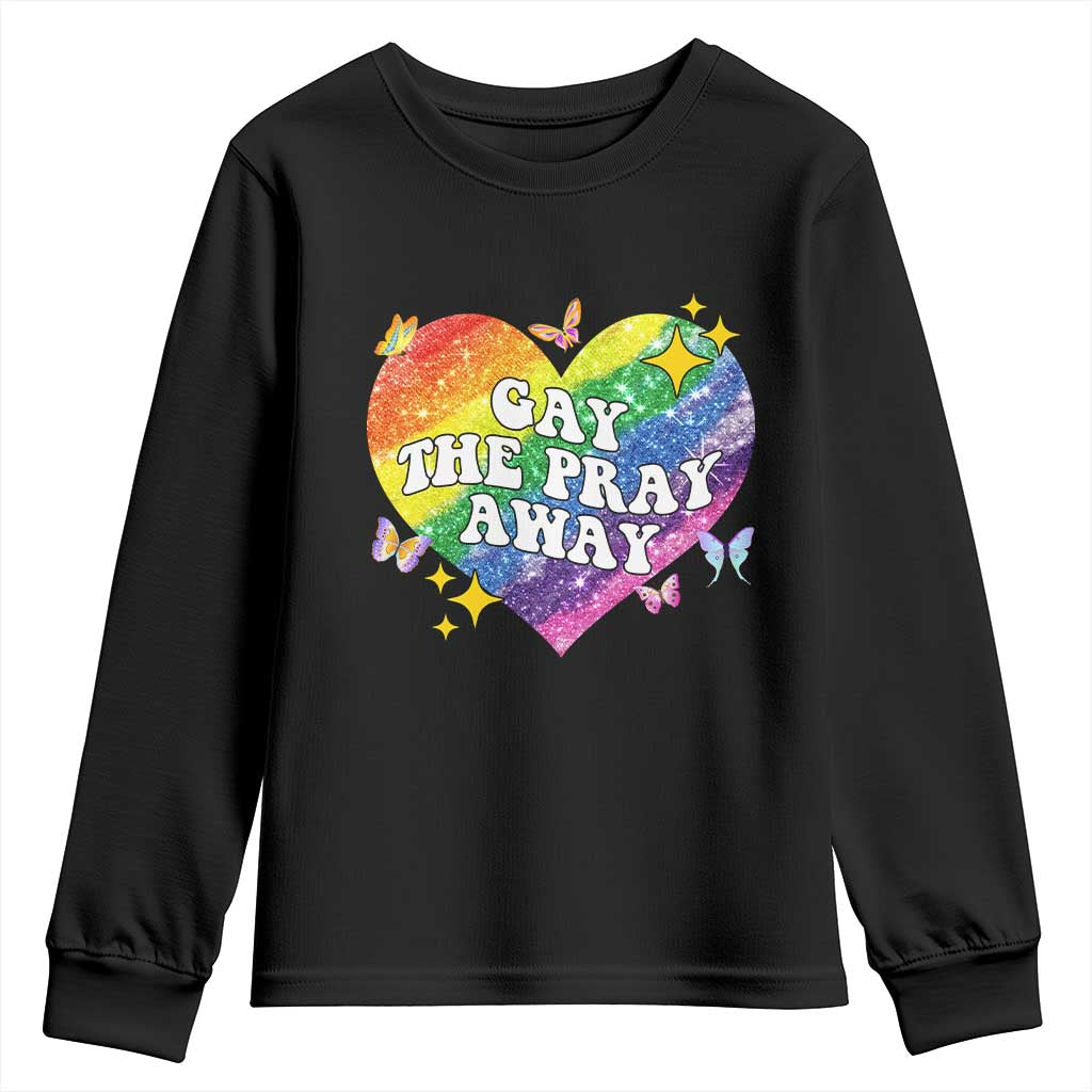Gay the Pray Away Youth Sweatshirt LGBTQIA Say Gay Pride Month TS02 Black Print Your Wear