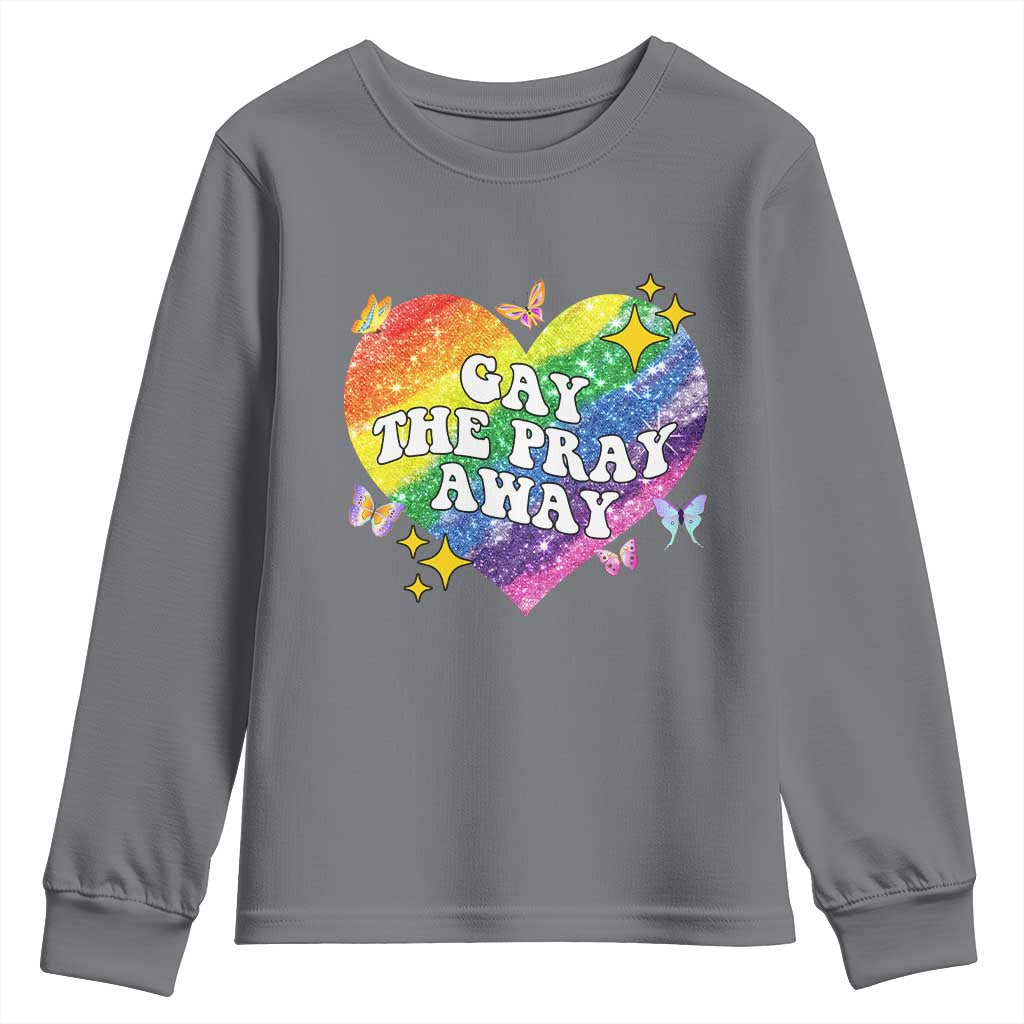 Gay the Pray Away Youth Sweatshirt LGBTQIA Say Gay Pride Month TS02 Charcoal Print Your Wear