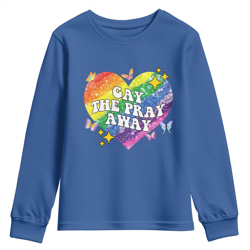 Gay the Pray Away Youth Sweatshirt LGBTQIA Say Gay Pride Month TS02 Royal Blue Print Your Wear