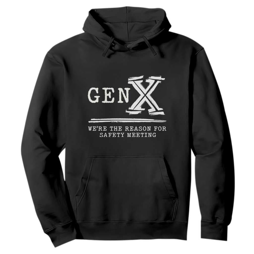 Gen X We're The Reason For Safety Meeting Hoodie TS11 Black Print Your Wear