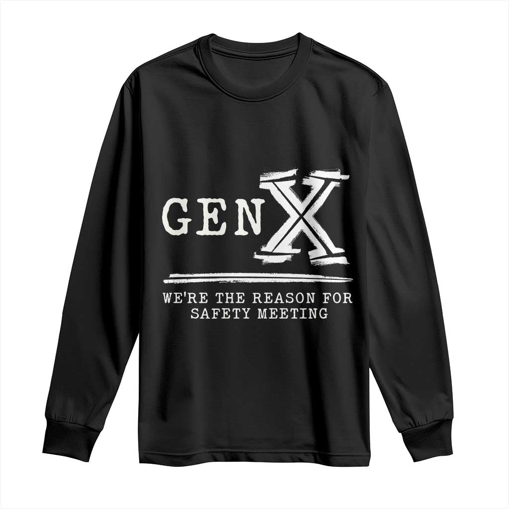 Gen X We're The Reason For Safety Meeting Long Sleeve Shirt TS11 Black Print Your Wear
