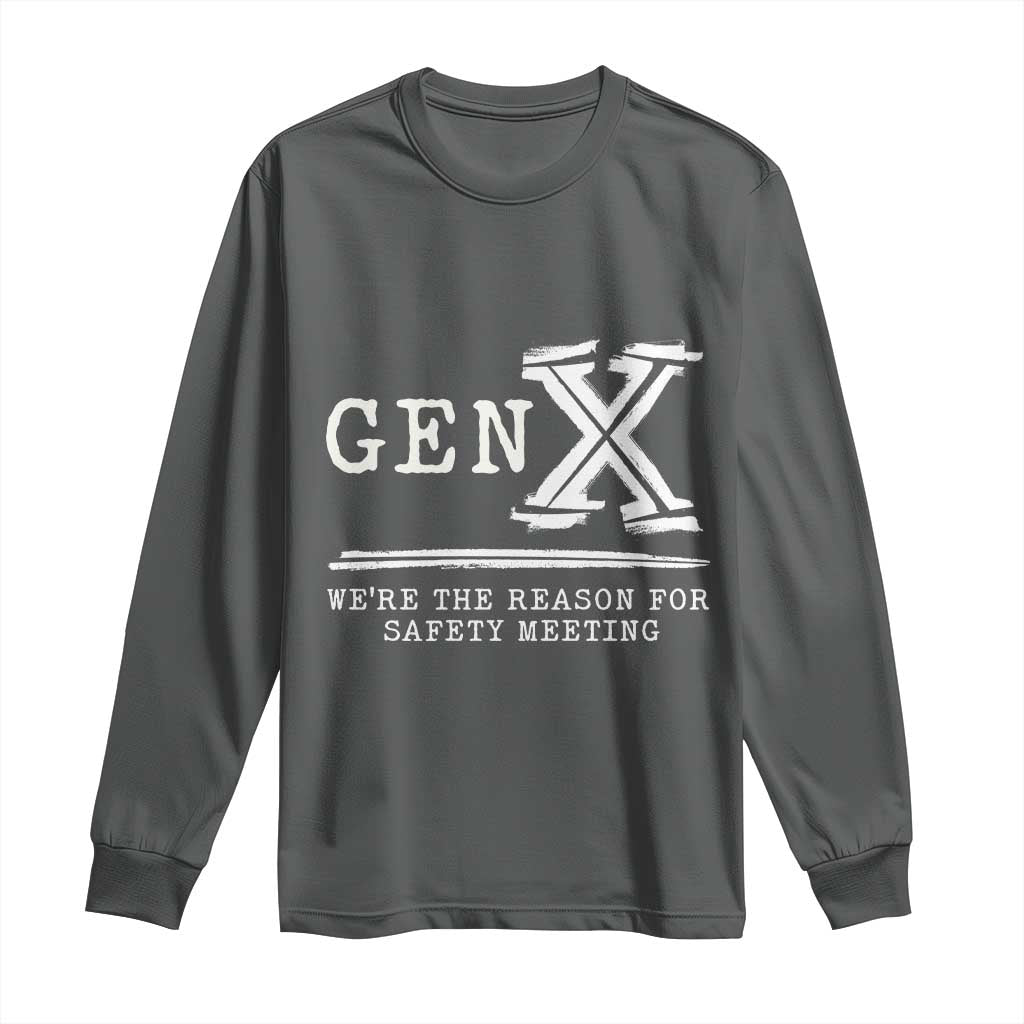 Gen X We're The Reason For Safety Meeting Long Sleeve Shirt TS11 Dark Heather Print Your Wear