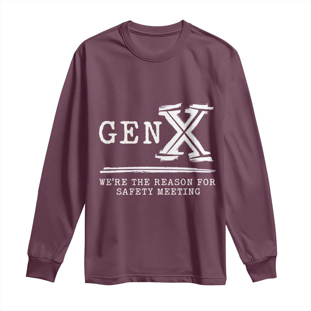 Gen X We're The Reason For Safety Meeting Long Sleeve Shirt TS11 Maroon Print Your Wear