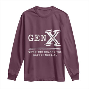 Gen X We're The Reason For Safety Meeting Long Sleeve Shirt TS11 Maroon Print Your Wear