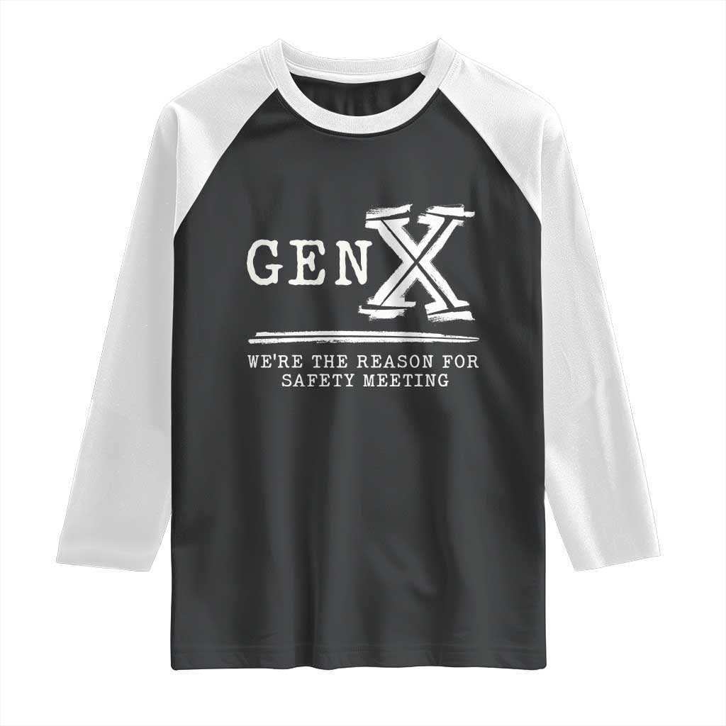 Gen X We're The Reason For Safety Meeting Raglan Shirt TS11 Black White Print Your Wear
