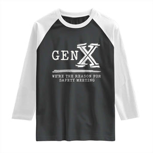 Gen X We're The Reason For Safety Meeting Raglan Shirt TS11 Black White Print Your Wear