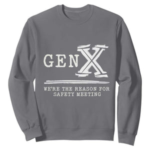 Gen X We're The Reason For Safety Meeting Sweatshirt TS11 Charcoal Print Your Wear