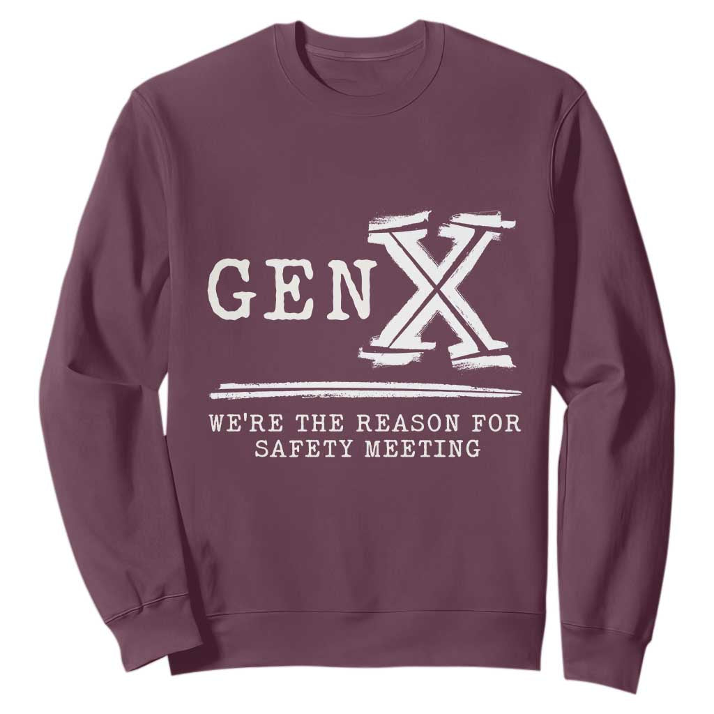 Gen X We're The Reason For Safety Meeting Sweatshirt TS11 Maroon Print Your Wear