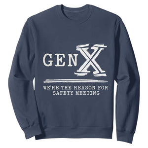 Gen X We're The Reason For Safety Meeting Sweatshirt TS11 Navy Print Your Wear