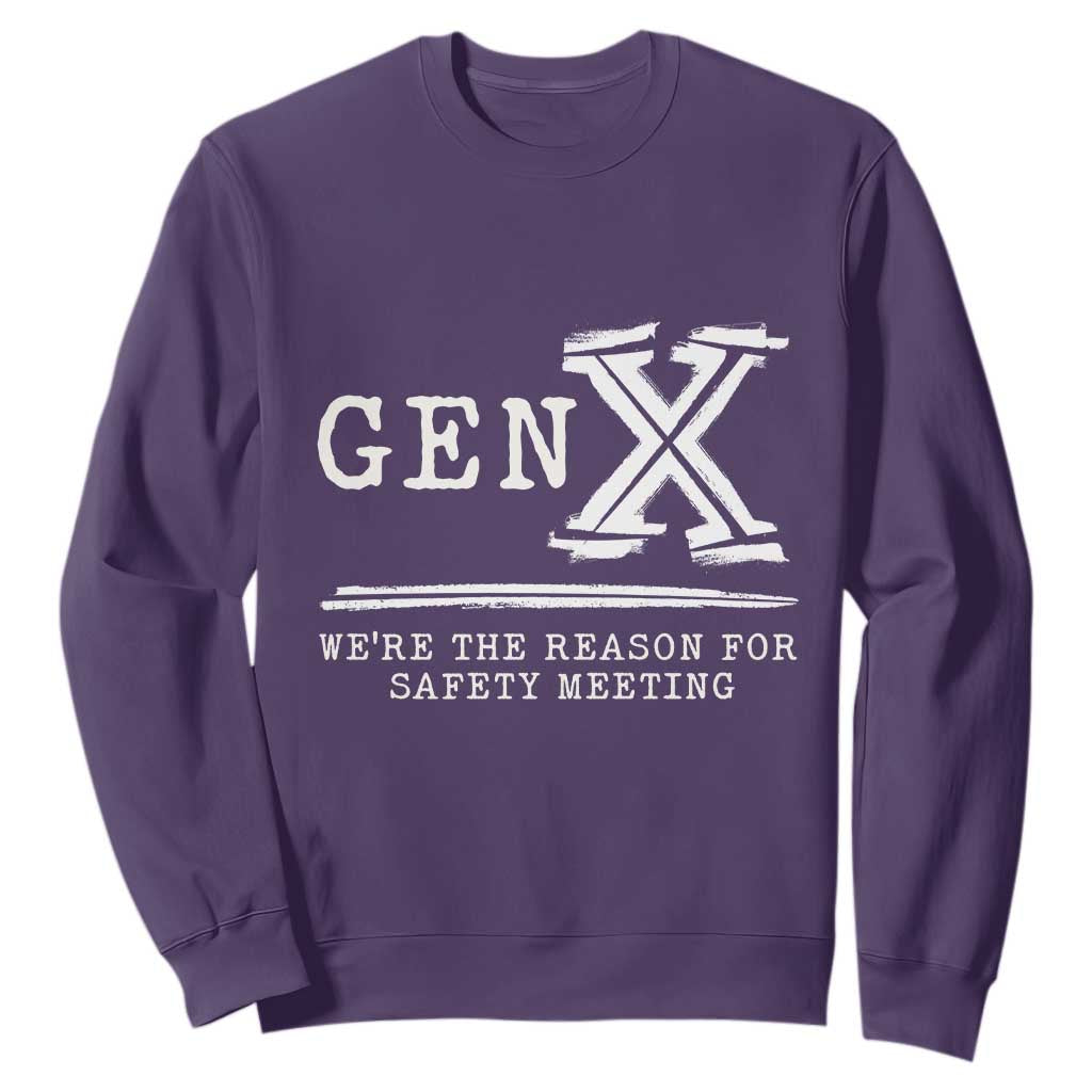 Gen X We're The Reason For Safety Meeting Sweatshirt TS11 Purple Print Your Wear