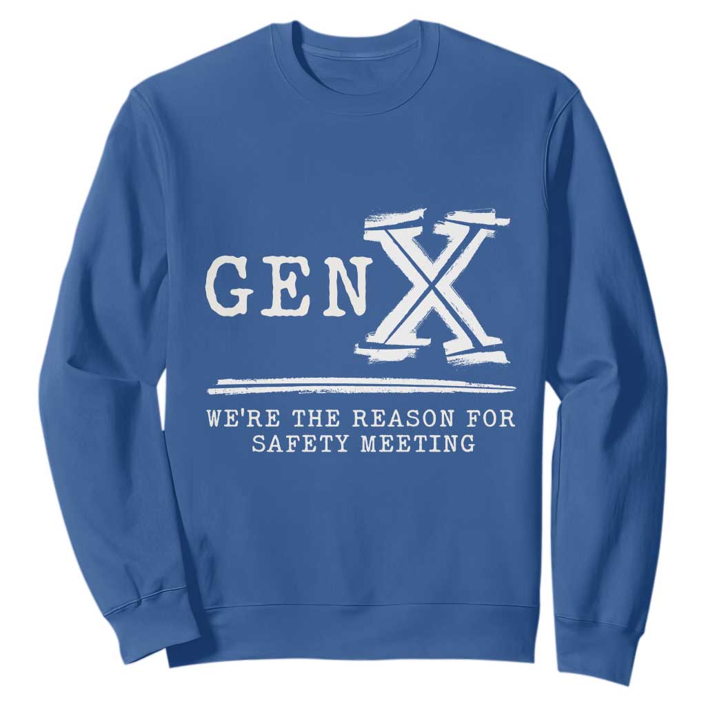 Gen X We're The Reason For Safety Meeting Sweatshirt TS11 Royal Blue Print Your Wear