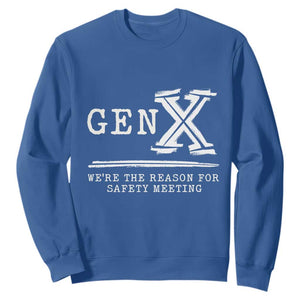 Gen X We're The Reason For Safety Meeting Sweatshirt TS11 Royal Blue Print Your Wear