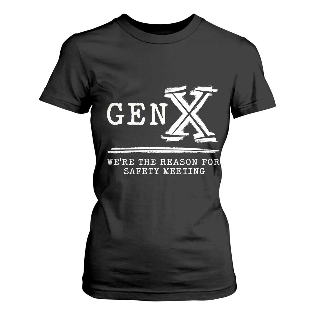 Gen X We're The Reason For Safety Meeting T Shirt For Women TS11 Black Print Your Wear