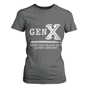 Gen X We're The Reason For Safety Meeting T Shirt For Women TS11 Dark Heather Print Your Wear