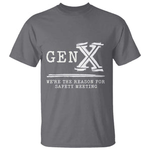Gen X We're The Reason For Safety Meeting T Shirt TS11 Charcoal Print Your Wear