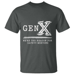Gen X We're The Reason For Safety Meeting T Shirt TS11 Dark Heather Print Your Wear