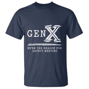 Gen X We're The Reason For Safety Meeting T Shirt TS11 Navy Print Your Wear