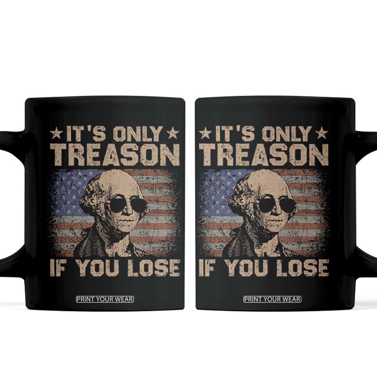 George Washington 4th Of July Coffee Mug Its Only Treason If You Lose Retro American Flag TS10 Black Print Your Wear