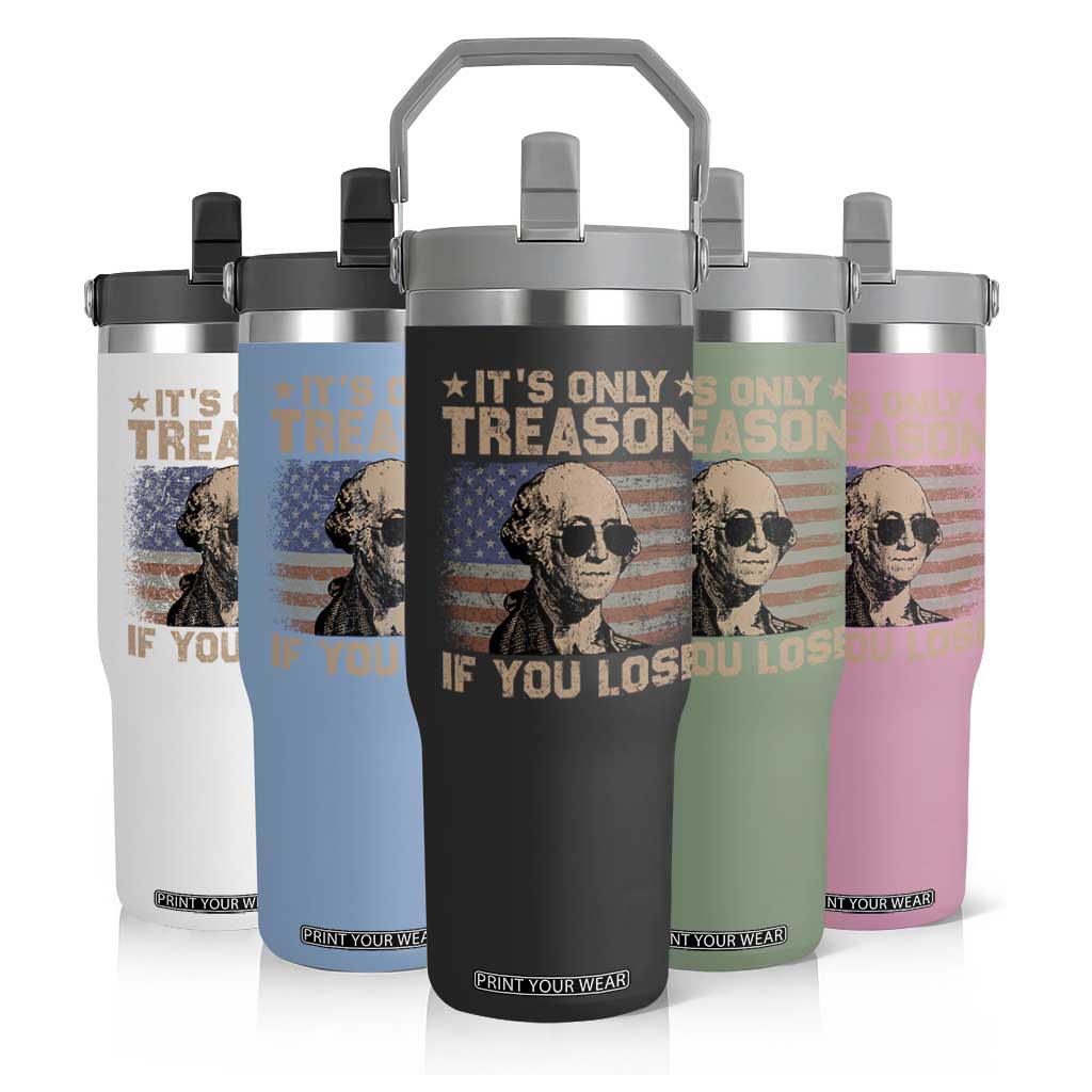 George Washington 4th Of July Flip Straw Tumbler Its Only Treason If You Lose Retro American Flag TS10 Print Your Wear