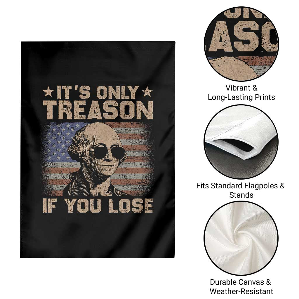 George Washington 4th Of July Garden Flag Its Only Treason If You Lose Retro American Flag TS10 Print Your Wear