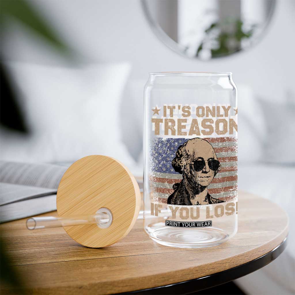 George Washington 4th Of July Glass Can Its Only Treason If You Lose Retro American Flag TS10 Print Your Wear