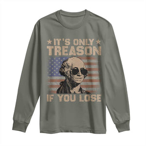 George Washington 4th Of July Long Sleeve Shirt Its Only Treason If You Lose Retro American Flag TS10 Military Green Print Your Wear