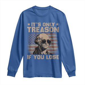 George Washington 4th Of July Long Sleeve Shirt Its Only Treason If You Lose Retro American Flag TS10 Royal Blue Print Your Wear