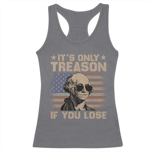 George Washington 4th Of July Racerback Tank Top Its Only Treason If You Lose Retro American Flag TS10 Charcoal Print Your Wear
