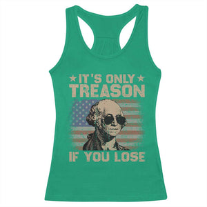 George Washington 4th Of July Racerback Tank Top Its Only Treason If You Lose Retro American Flag TS10 Irish Green Print Your Wear