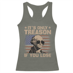 George Washington 4th Of July Racerback Tank Top Its Only Treason If You Lose Retro American Flag TS10 Military Green Print Your Wear