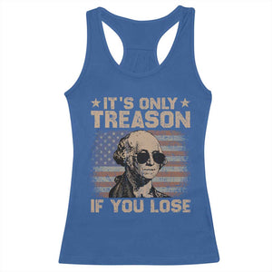 George Washington 4th Of July Racerback Tank Top Its Only Treason If You Lose Retro American Flag TS10 Royal Blue Print Your Wear