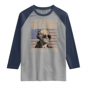 George Washington 4th Of July Raglan Shirt Its Only Treason If You Lose Retro American Flag TS10 Sport Gray Navy Print Your Wear