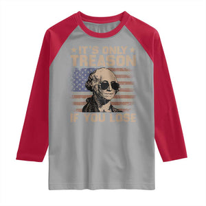 George Washington 4th Of July Raglan Shirt Its Only Treason If You Lose Retro American Flag TS10 Sport Gray Red Print Your Wear