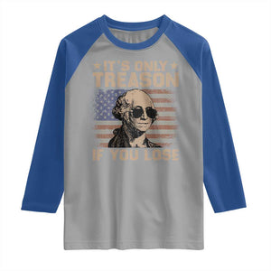 George Washington 4th Of July Raglan Shirt Its Only Treason If You Lose Retro American Flag TS10 Sport Gray Royal Print Your Wear