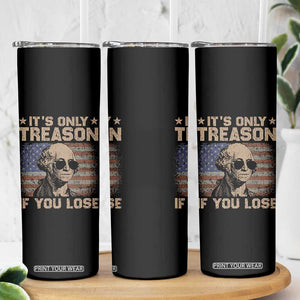 George Washington 4th Of July Skinny Tumbler Its Only Treason If You Lose Retro American Flag TS10 Print Your Wear