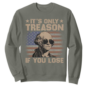 George Washington 4th Of July Sweatshirt Its Only Treason If You Lose Retro American Flag TS10 Military Green Print Your Wear