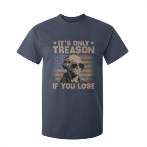 George Washington 4th Of July T Shirt For Kid Its Only Treason If You Lose Retro American Flag TS10 Navy Print Your Wear