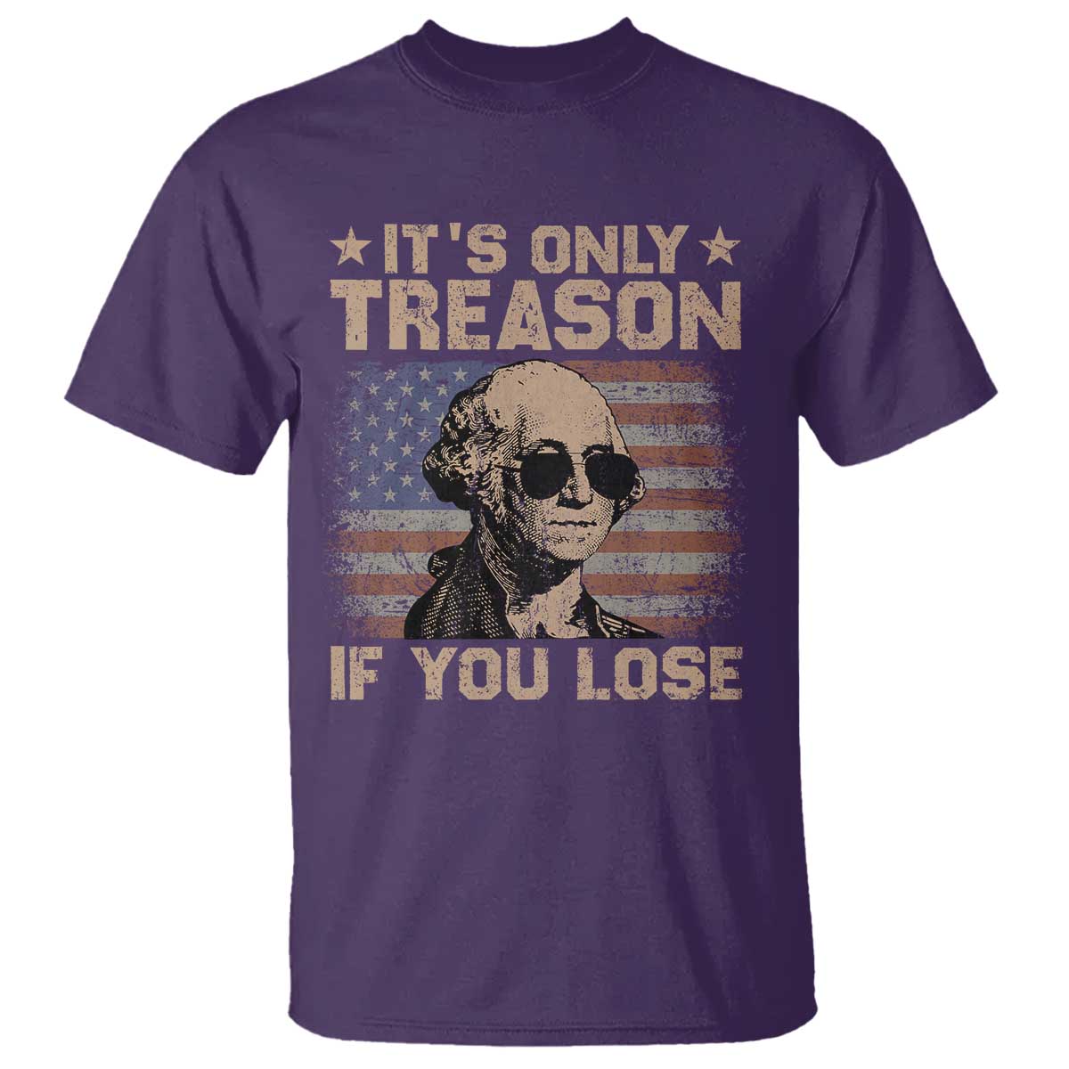 George Washington 4th Of July T Shirt Its Only Treason If You Lose Retro American Flag TS10 Purple Print Your Wear