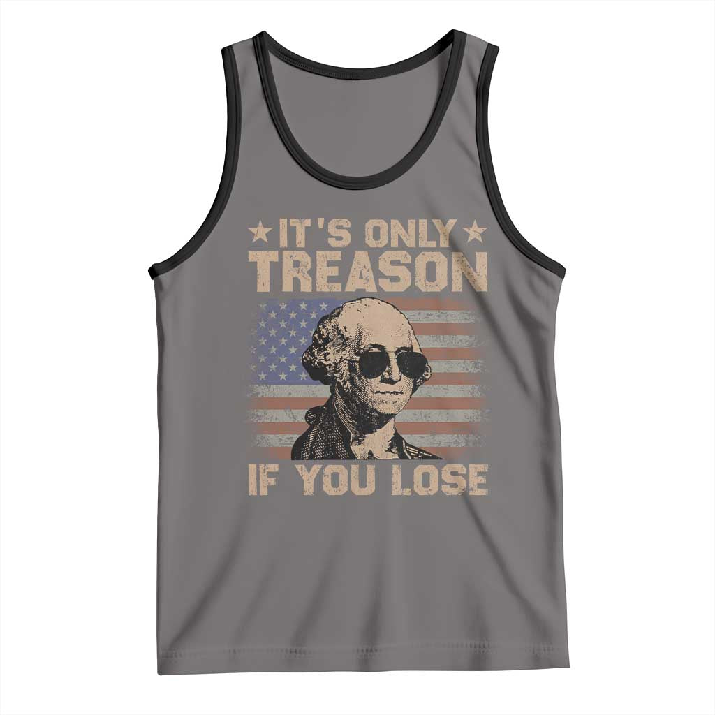 George Washington 4th Of July Tank Top Its Only Treason If You Lose Retro American Flag TS10 Deep Heather Black Print Your Wear