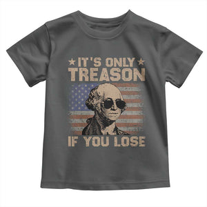 George Washington 4th Of July Toddler T Shirt Its Only Treason If You Lose Retro American Flag TS10 Dark Heather Print Your Wear