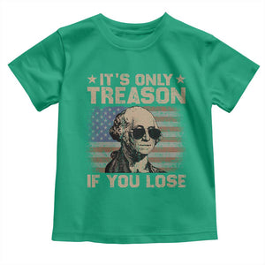 George Washington 4th Of July Toddler T Shirt Its Only Treason If You Lose Retro American Flag TS10 Irish Green Print Your Wear