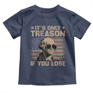 George Washington 4th Of July Toddler T Shirt Its Only Treason If You Lose Retro American Flag TS10 Navy Print Your Wear