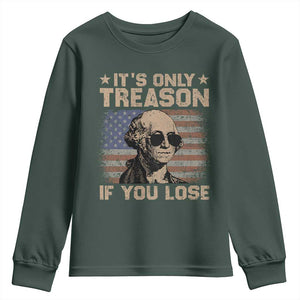George Washington 4th Of July Youth Sweatshirt Its Only Treason If You Lose Retro American Flag TS10 Dark Forest Green Print Your Wear