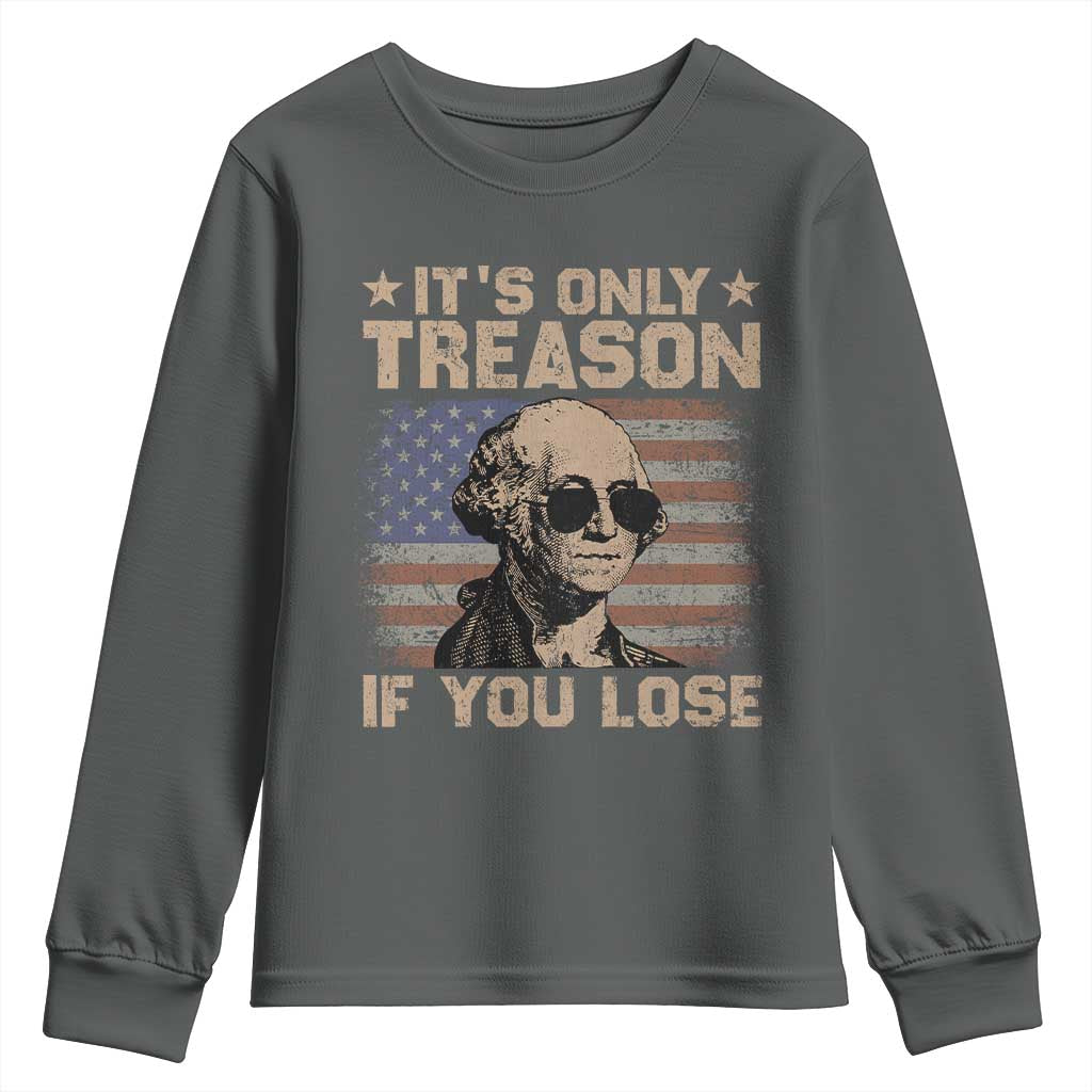 George Washington 4th Of July Youth Sweatshirt Its Only Treason If You Lose Retro American Flag TS10 Dark Heather Print Your Wear