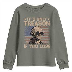 George Washington 4th Of July Youth Sweatshirt Its Only Treason If You Lose Retro American Flag TS10 Military Green Print Your Wear