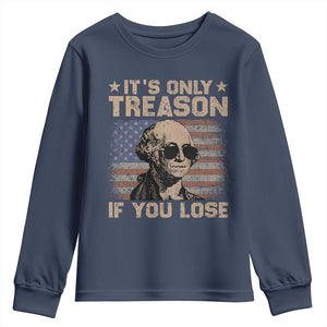 George Washington 4th Of July Youth Sweatshirt Its Only Treason If You Lose Retro American Flag TS10 Navy Print Your Wear